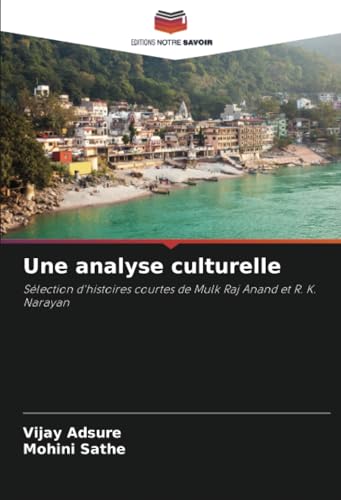 Une analyse culturelle: Sélection d'histoires courtes de Mulk Raj Anand et R. K…