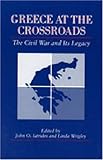 Greece at the Crossroads : The Civil War and Its Legacy, , 0271014105