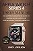 APPLE WATCH SERIES 4 USERS MANUAL: The Complete Beginners Guide To Master Apple Watch And Troubleshoot Common Problems