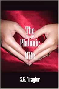 The Platonic Wife: Traylor, S.G.: 9781424127306: Amazon.com: Books