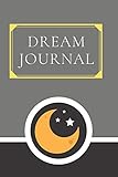 Dream Journal: A Guided Dream Journal Notebook For Documenting And Recording Dreams