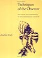 Techniques of the Observer: On Vision and Modernity in the 19th Century (October Books)