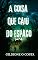 Livro A Coisa que caiu do espaço: part 2