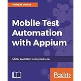 Mobile Test Automation with Appium: Mobile application testing made easy