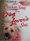 A Taste of Chicken Soup for the Dog Lover's Soul