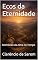 Livro Ecos da Eternidade: Memórias da Alma no Tempo