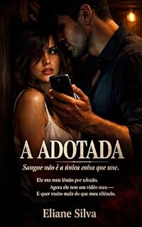 Livro A ADOTADA: Ele era meu irmão por adoção. Agora ele tem um vídeo meu. E quer muito mais do que meu silêncio.