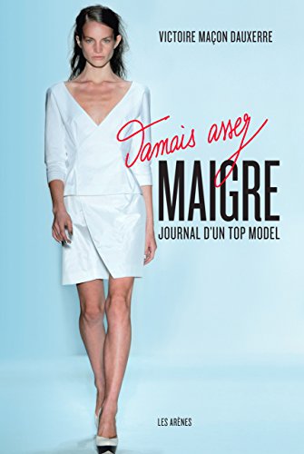 Jamais assez maigre: journal d'un top model