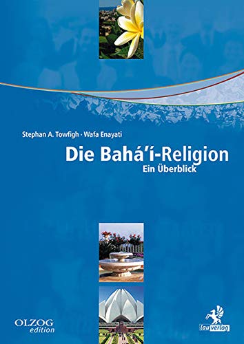 Die Baha I Religion Ein Uberblick Amazon De Towfigh Stephan A Enayati Wafa Bucher