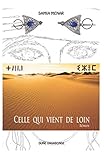 CELLE QUI VIENT DE LOIN: Roman Fantastique se déroulant dans le désert (French Edition) by Mme Samia Menar