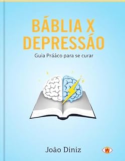 Livro BÍBLIA X DEPRESSÃO: GUIA PRÁTICO PARA SE CURAR