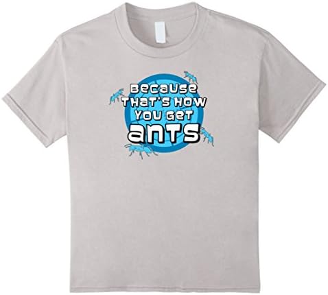 Kids Do You Want Ants? Because That's How Your Get Ants T Shirt 6 Silver