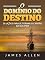 Livro O Domínio do Destino (Traduzido): 10 lições para se tornar o capitão da sua vida