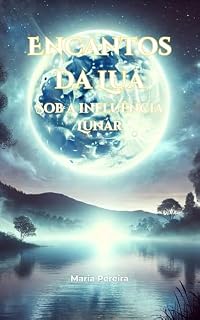 Livro Encantos da Lua : "Sob a Influência Lunar"