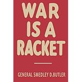 War is a Racket: The Antiwar Classic by America's Most Decorated Soldier