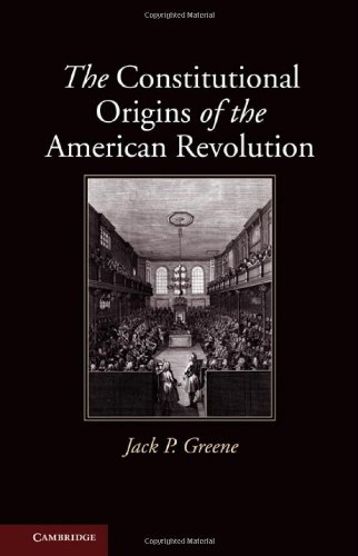 The Constitutional Origins of the American Revolution (New Histories of American Law)