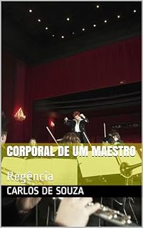 Livro Corporal de Um Maestro: Regência (Maestrando Livro 1)