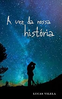 Livro A Vez da Nossa História: Seria o amor capaz de resistir à todos os tormentos da distância?