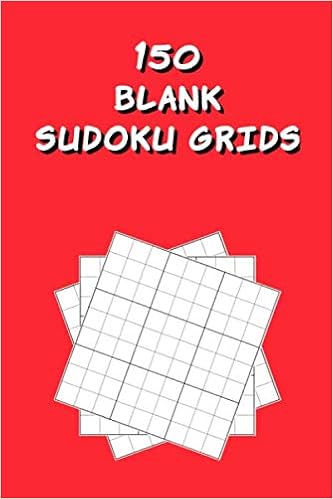 150 blank sudoku grids blank sudoku pads looking for a strategy how to solve a sudoku puzzle transfer your digital or print sudoku s to the blank grid great gift idea blank sudoku