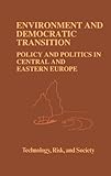 Image de Environment and Democratic Transition:: Policy and Politics in Central and Eastern Europe (Risk, Governance and Society)