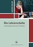 Die Lehrerschelte: Leidensgeschichte einer Profession (Reihe Pädagogik) (German Edition)