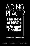 Aiding Peace? : The Role of NGOs in Armed Conflict, Goodhand, Jonathan, 1588264629