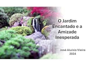 Livro O Jardim Encantado e a Amizade Inesperada: Transformação Global para uma Nova Era