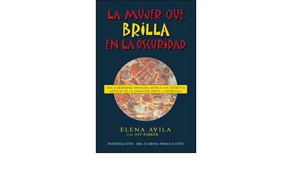La Mujer Que Brilla En La Oscuridad Avila Elena Mx Libros