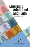Emerging Adulthood and Faith (Calvin Shorts) by Jonathan P. Hill