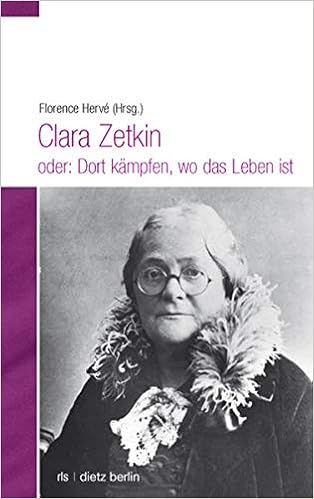 Clara Zetkin Oder Dort Kampfen Wo Das Leben Ist Biographische Miniaturen Amazon De Herve Florence Bucher