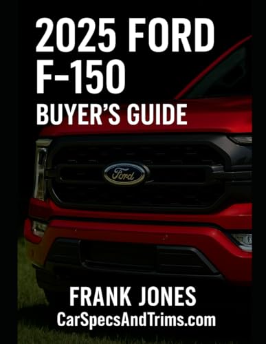 2025 Ford F150 Buyer’s Guide Brochure: Trim Levels, Features, Specs, and Smart Buying Tips— Everything You Need to Choose the Right F-150