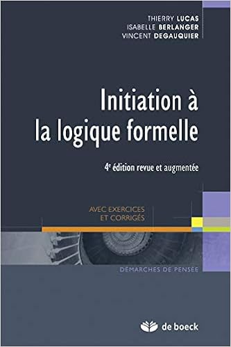Amazon Fr Initiation A La Logique Formelle Avec Exercices Et Corriges Lucas Thierry Berlanger Isabelle Degauquier Vincent Livres
