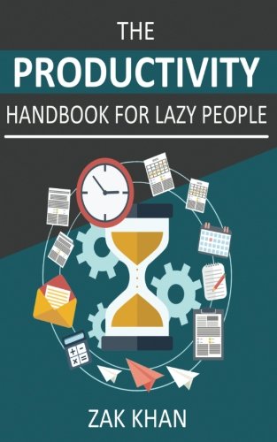 Download The Productivity Handbook For Lazy People: Ridiculously Effective Ways To Get More Done In Half The Time Download The Productivity Handbook For Lazy People: Ridiculously Effective Ways To Get More Done In Half The Time