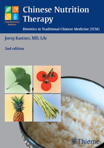 Chinese Nutrition Therapy: Dietetics in Traditional Chinese Medicine (TCM) (Complementary Medicine (Thieme Paperback))