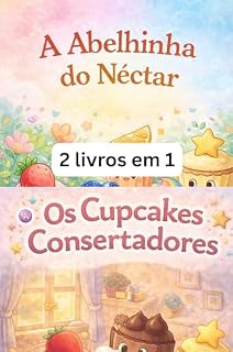 Livro A abelhinha e o Néctar + Os consertadores Cupcakes: Duas histórias fofas sobre amizade, cuidado e cooperação (A Turma do Bolo Doce)
