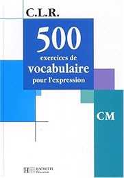 500 exercices de vocabulaire pour l'expression, CM