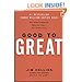 Good to Great: Why Some Companies Make the Leap and Others Don't by Jim Collins