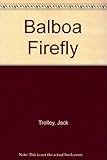 Front cover for the book Balboa Firefly by Jack Trolley