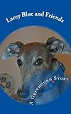 Lacey Blue and Friends: A Greyhound Story