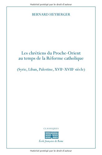 Les  chrétiens du Proche-Orient au temps de la Réforme catholique