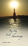 By My Irish Shoestrings: A True Story by Patrick J. Sexton