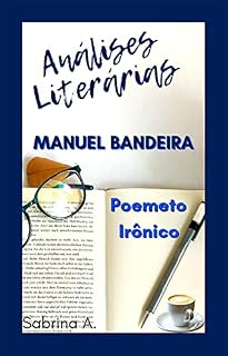 Livro ANÁLISE LITERÁRIA: MANUEL BANDEIRA - Poemeto Irônico (ANÁLISES LITERÁRIAS Livro 1)