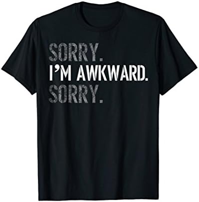 Sorry I'm Awkward Sorry T-Shirt