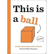 Books That Drive Kids CRAZY!: This Is a Ball