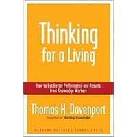 Thinking for a Living: How to Get Better Performances And Results from Knowledge Workers