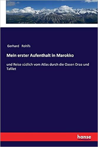 Amazon Mein Erster Aufenthalt In Marokko Und Reise Suedlich Vom Atlas Durch Die Oasen Draa Und Tafilet Rohlfs Gerhard Travel