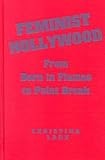 Feminist Hollywood : From Born in Flames to Point Break, Lane, Christina, 0814327990