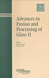 Advances in Fusion and Processing of Glass II : Proceedings, 5th International Symposium on the Advances in Fusion and Processing of Glass, Toronto, Canada 1997, , 1574980459