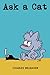 Ask a Cat (Volume 1) by