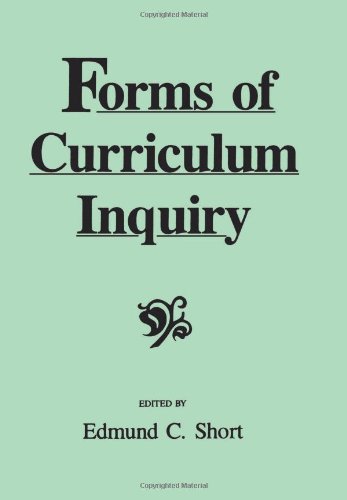 Forms of Curriculum Inquiry (Suny Series, Curriculum  Issues and Inquiries)